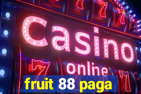 fruit 88 paga